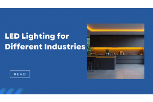 LED Lighting for Different Industries: Transforming Spaces with Innovative Solutions