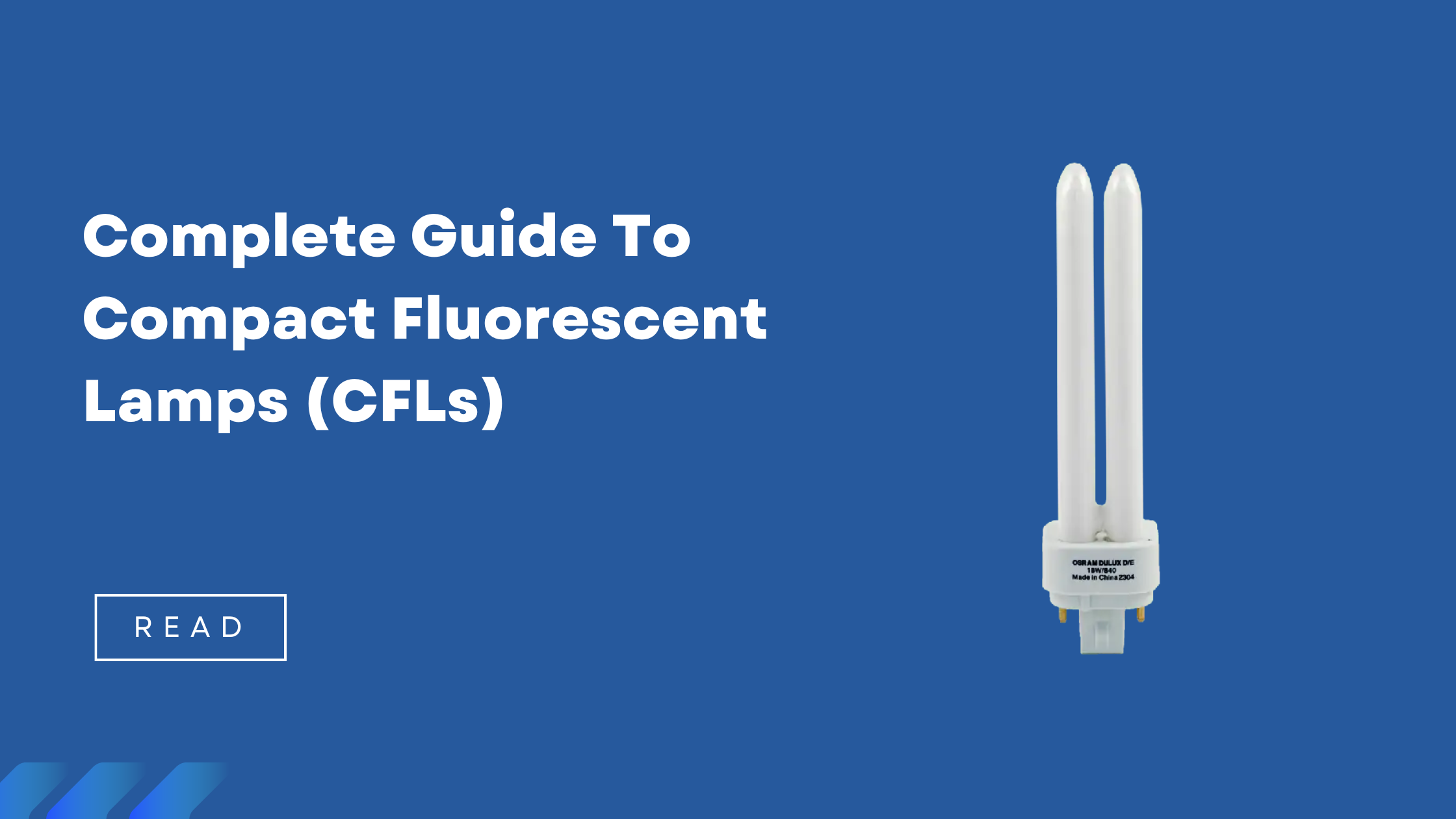 Complete Guide To Compact Fluorescent Lamps (CFLs) 